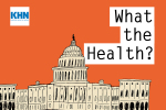 KHN’s ‘What The Health?’: Protests And The Pandemic