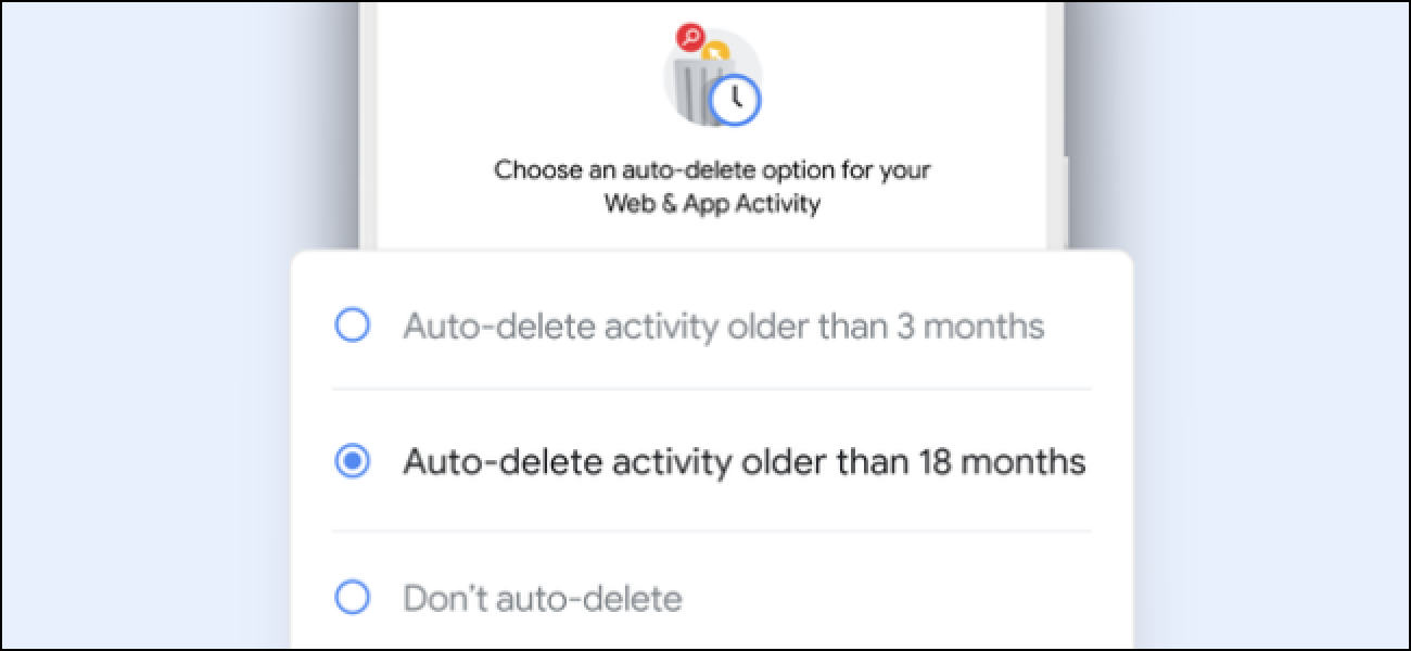 Fabricate Google Auto-Delete Your Net and Situation History