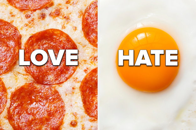 Mediate Whether Your Like Or Hate These 25 Foods And We’ll Guess How Worn You Are