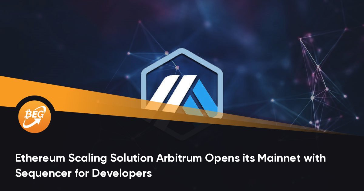 Ethereum Scaling Solution Arbitrum Opens its Mainnet with Sequencer for Builders