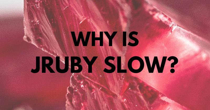 Why Is JRuby Slack?